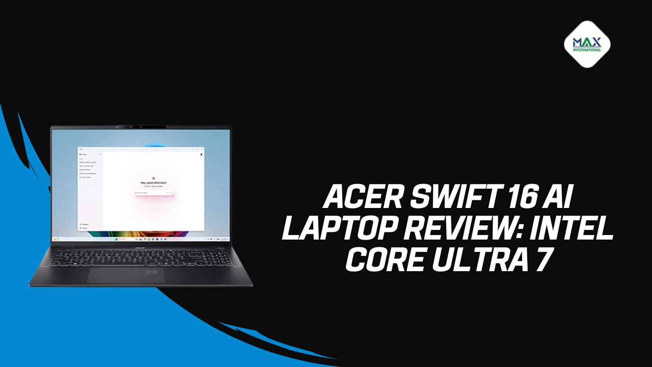 Acer Swift 16 AI Laptop Review: Intel Core Ultra 7