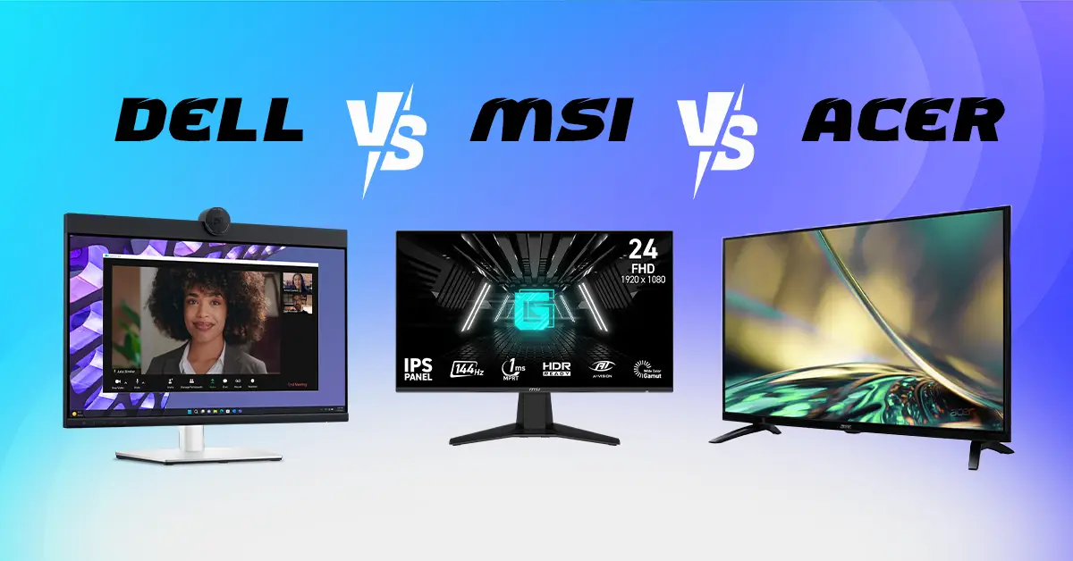 Dell vs MSI vs Acer Monitors