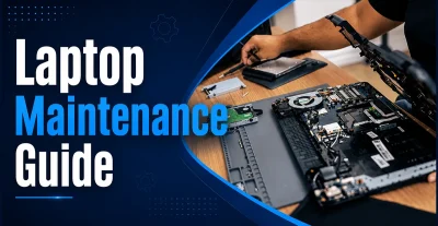 Laptop Maintenance Guide - Essential tips to maintain laptop performance and extend lifespan